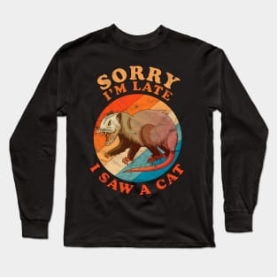 Sorry I'm Late I Saw A Cat Opossum Funny Distressed Vintage Long Sleeve T-Shirt